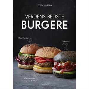 Verdens bedste burgere – hamburgerrecept och tillbehör (Steen Larsen)